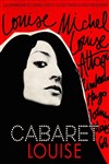Cabaret Louise : Louise Michel, Louise Attaque, Rimbaud, Hugo, Johnny... - La comédie de Marseille (anciennement Le Quai du Rire)