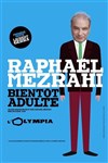 Raphaël Mezrahi dans Bientôt adulte - L'Olympia