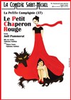 Le Petit Chaperon Rouge - La Comédie Saint Michel - grande salle 