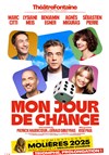 Mon jour de chance - Théâtre Fontaine