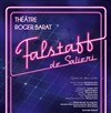 Falstaff - Théâtre Roger Barat
