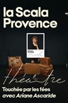 Touchée par les fées - La Scala Provence - salle 200