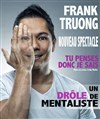 Frank Truong dans Tu penses donc je sais (ou pas) - Théâtre BO Saint Martin