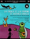 La Cigale et la Fourmi et Autres Fables - La Manufacture des Abbesses