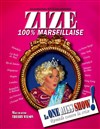 Zize dans 100% marseillaise - Théâtre du Petit Merlan