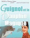 Guignol et le Dauphin Magique - Théâtre la Maison de Guignol - Café-théâtre