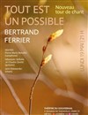 Bertrand Ferrier en concert : Tout est un possible - Théâtre du Gouvernail