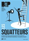 Les Squatteurs - Théâtre des Beaux Arts