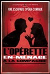 L'Opérette en-ménage - La Compagnie du Café-Théâtre - Grande Salle