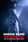 Harold Barbé dans Deadline - Comédie La Rochelle