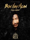 Bun Hay Mean dans Chinois marrant - Le Grand Rex