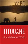 Titouane et la montagne aux secrets - Théâtre de la Noue