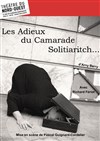 Les Adieux du camarade Solitiaritch - Théâtre du Nord-Ouest