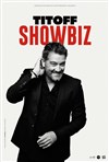 Titoff dans Showbiz - L'Odeon Montpellier