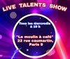Live Talents Show - Le Moulin à café