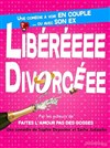 Libéréeeee divorcéee - Salle des fêtes