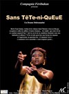 Sans Tête-ni-Queue - Théâtre de la Noue