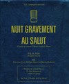 Nuit Gravement Au Salut - Théâtre du Grand Pavois