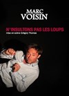 Marc Voisin dans N'insultons pas les loups - Le Quai du Rire/