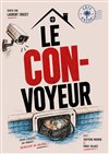 Le con-voyeur - Théâtre la Maison de Guignol - Café-théâtre