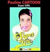 Pauline Cartoon dans Super girl - La comédie de Nancy