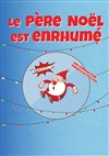 Le Père Noël est enrhumé - Théâtre Lulu