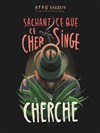 Sachant ce que ce cher singe cherche - Salle du Fort Carré