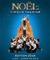 Noël au Cirque - Cirque Imagine - Grand Chapiteau