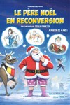 Le Père Noël en reconversion - Comédie des Volcans