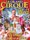 Le Grand Cirque de Noël, la magie du cirque - Chapiteau Medrano à Saint Brévin les Pins