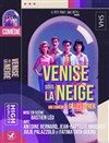 Venise sous la neige - La comédie de Marseille (anciennement Le Quai du Rire)