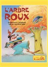 L'Arbre Roux - La Cachette des 3 Chardons