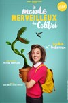 Le monde merveilleux du colibri - Théâtre Le Colbert