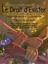 Le droit d'exister - Théâtre du Cyclope