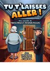 Tu t'laisses aller ! - Le Darcy Comédie