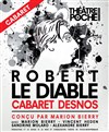 Robert Le Diable : Cabaret Desnos - Le Théâtre de Poche Montparnasse - Le Petit Poche