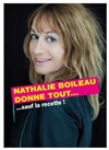 Nathalie Boileau dans Nathalie Boileau donne tout ... Sauf la recette - Studio Marie Bell au Théâtre du Petit Gymnase