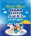 César, Fanny, Marius... Ou presque ! - Théâtre Montmartre Galabru