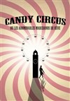 Candy Circus ou les abominables marchands de rêve - Centre Paris Anim' La Jonquière