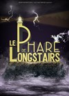 Le Phare de Longstairs - Théâtre Pixel