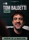 Tom Baldetti dans Tome 1 - Théâtre de la Madeleine