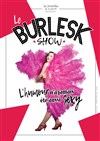 Le Burlesk Show - Comédie de Tours