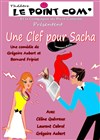 Une clef pour Sacha - Le Point Comédie