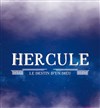 Hercule, le Destin d'un Dieu - Cinévox Théâtre