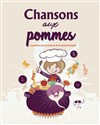 Chansons aux pommes - TNT - Terrain Neutre Théâtre 