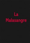 La Malasangre (La Rage au Ventre) - Théâtre le Passage vers les Etoiles - Salle du Passage