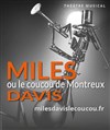 Miles Davis ou le coucou de Montreux - Théâtre Tremplin - Salle les Baladins