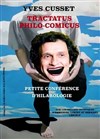 Yves Cusset dans Tractatus Philo-Comicus - Carré Rondelet Théâtre