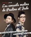 Les conseils malins de Pauline et Jade - La Petite Loge Théâtre