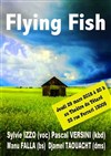 Flying Fish - Café Théâtre du Têtard